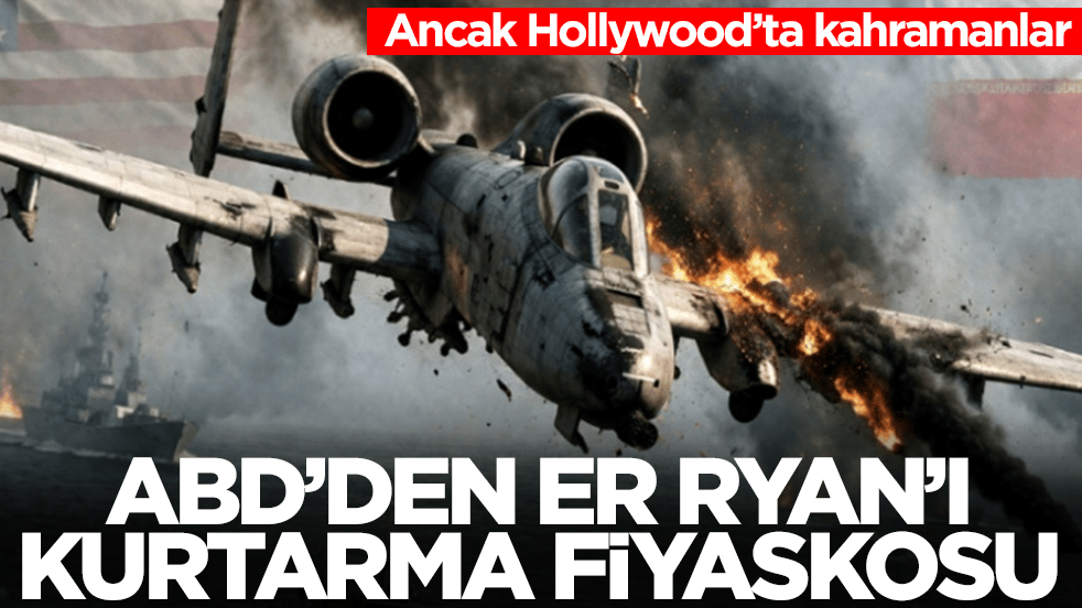 ABD’den Er Ryan’ı Kurtarma fiyaskosu! Ancak Hollywood’ta kahramanlar