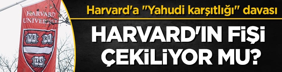 ABD'den Harvard'a "Yahudi karşıtlığı" davası: Milyarlarca dolar tehlikede!