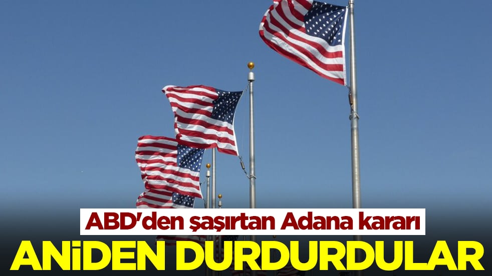 ABD'den şaşırtan Adana kararı: Aniden sonlandırdılar
