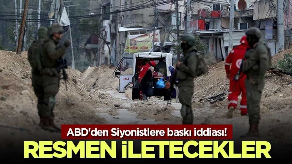 ABD'den Siyonistlere baskı iddiası! Resmen iletecekler