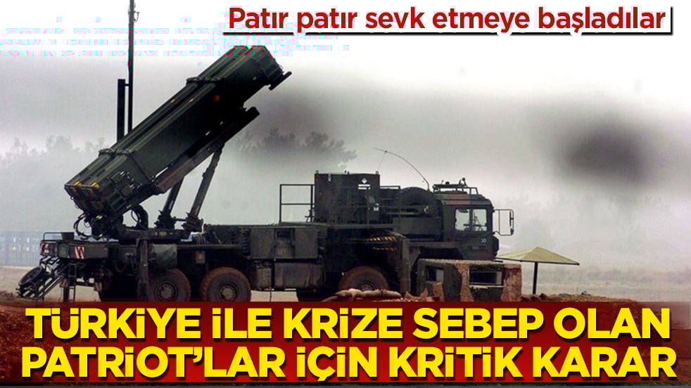 ABD’den, Türkiye ile krize sebep olan Patriot’lar için kritik karar: Patır patır sevk etmeye başladılar