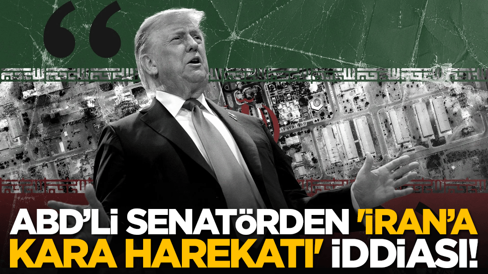 ABD’li senatörden 'İran’a kara harekatı' iddiası!