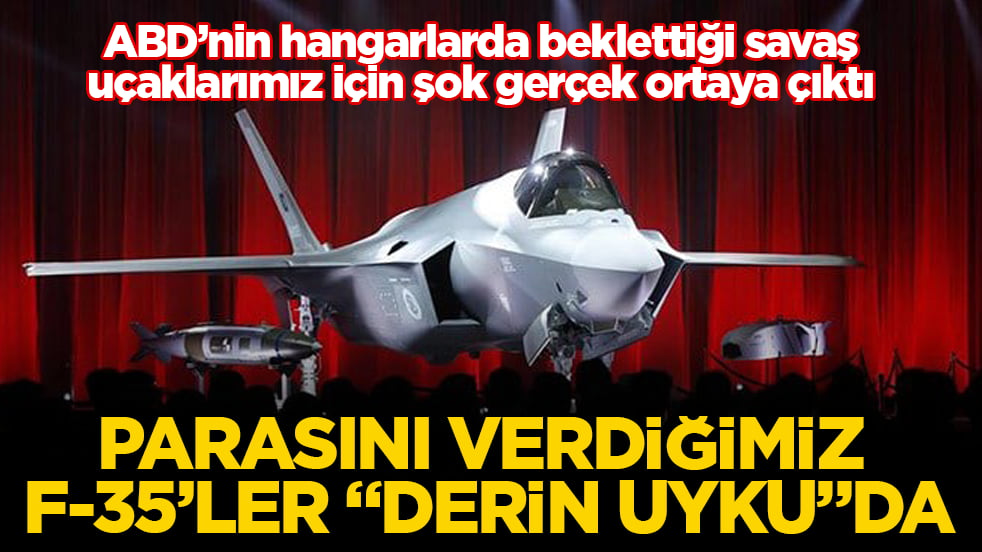ABD’nin hangarlarda beklettiği savaş uçaklarımız için şok gerçek ortaya çıktı: Parasını verdiğimiz F-35’ler "derin uyku"da