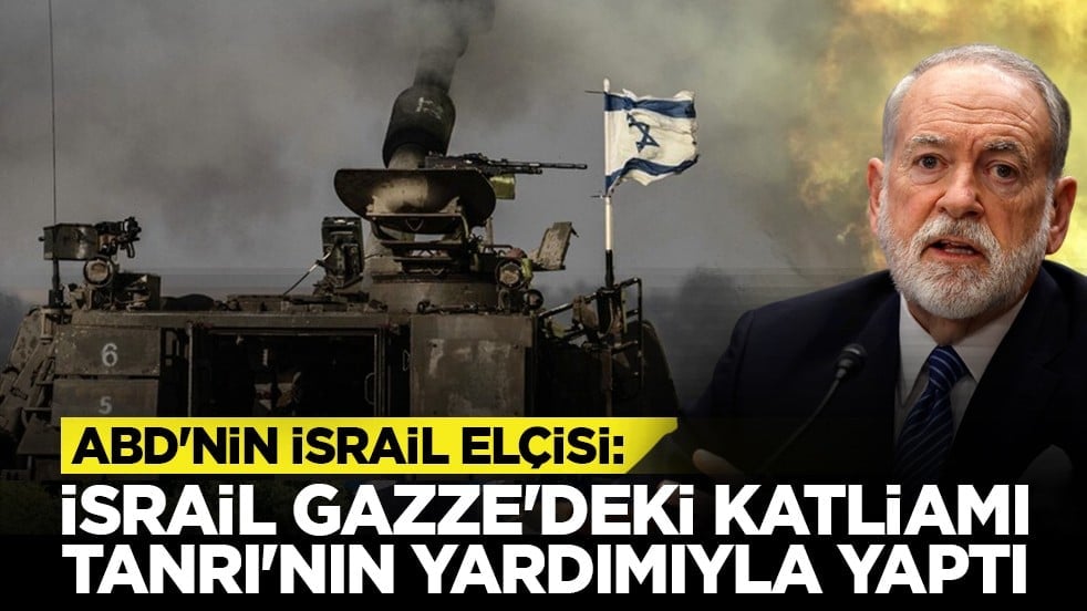 ABD'nin İsrail elçisi: İsrail Gazze'deki katliamı Tanrı'nın yardımıyla yaptı