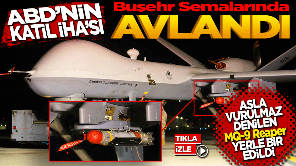 ABD’nin "Katil" İHA’sı Buşehr semalarında avlandı: MQ-9 Reaper yerle bir!