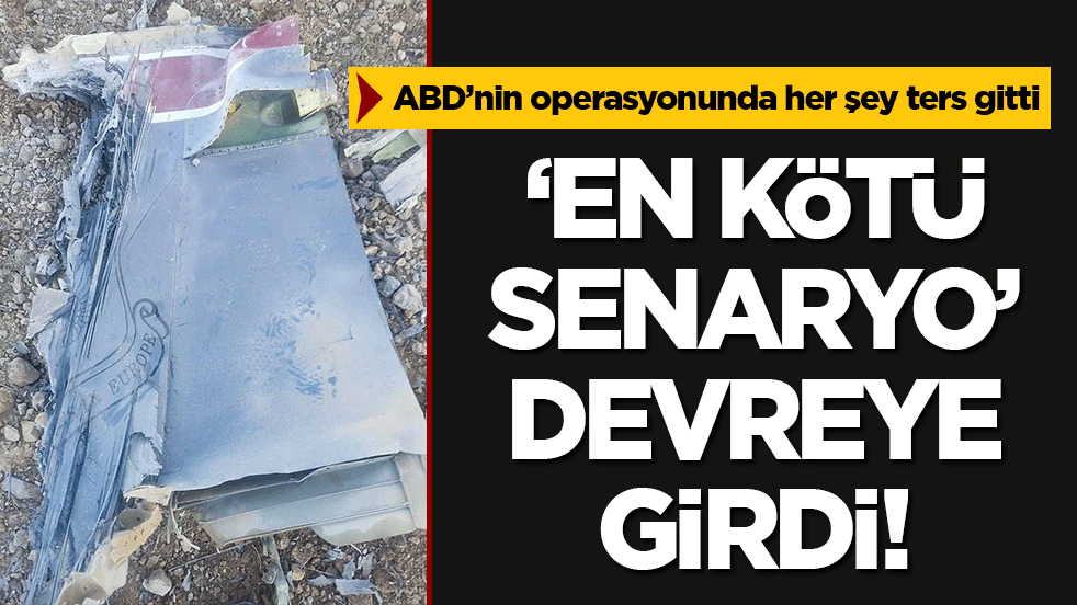 ABD’nin operasyonunda her şey ters gitti: ‘En kötü senaryo’ devreye girdi! 