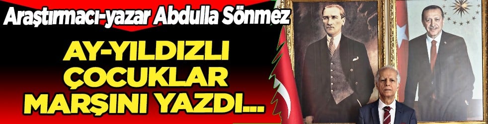Abdulla Sönmez, Milli Takıma Ay-Yıldızlı çocuklar marşını yazdı... 