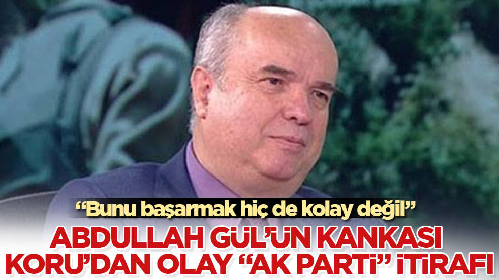 Abdullah Gül’ün kankası Fehmi Koru’dan olay "AK Parti" itirafı: Bunu başarmak hiç de kolay değil 