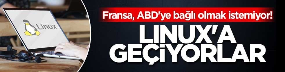 ABD'ye bağlı olmak istemiyorlar! Linux'a geçiyorlar