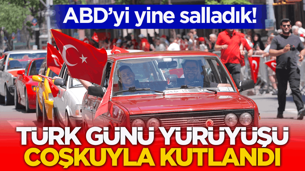 ABD’yi yine salladık! New York'ta 43. Türk Günü Yürüyüşü coşkuyla kutlandı