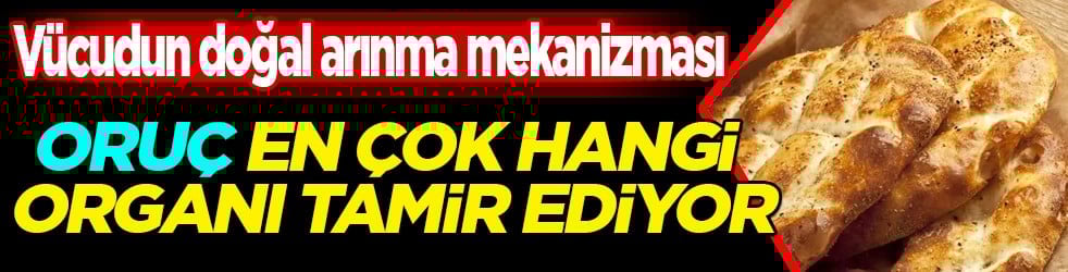 Açıklama geldi! İşte vücudun şifa kaynağı oruç ile ilgili önemli detaylar... En fazla hangi organ etkileniyor?