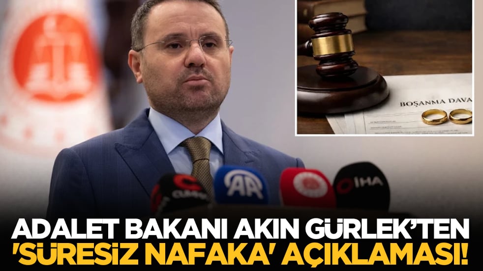 Adalet Bakanı Akın Gürlek 'süresiz nafaka' açıklaması!