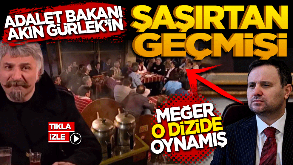 Adalet Bakanı AKIN GÜRLEK'in şaşırtan geçmişi: Meğer o dizide oynamış!