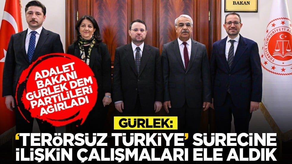 Adalet Bakanı Gürlek DEM Partilileri ağırladı: Gürlek, ‘Terörsüz Türkiye’ sürecine ilişkin çalışmaları ele aldık