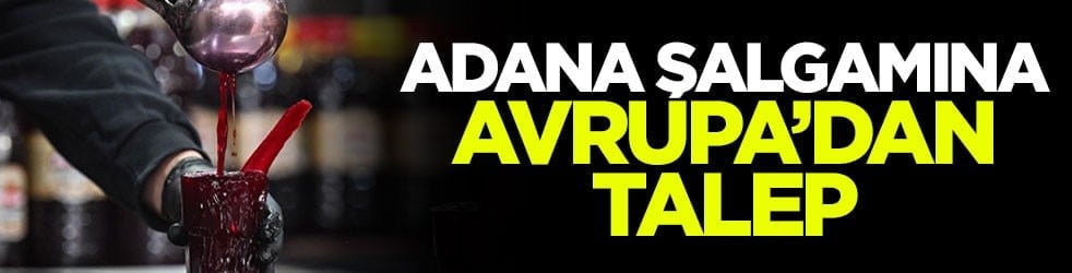 Adana şalgamına Avrupa’dan talep