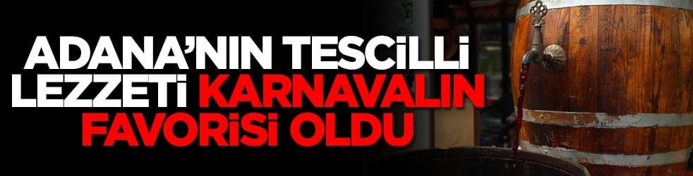 Adana’nın tescilli lezzeti karnavalın favorisi oldu