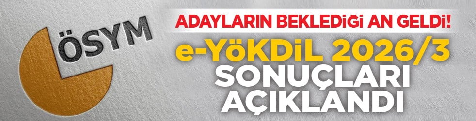 Adayların beklediği an geldi! e-YÖKDİL 2026/3 sonuçları açıklandı