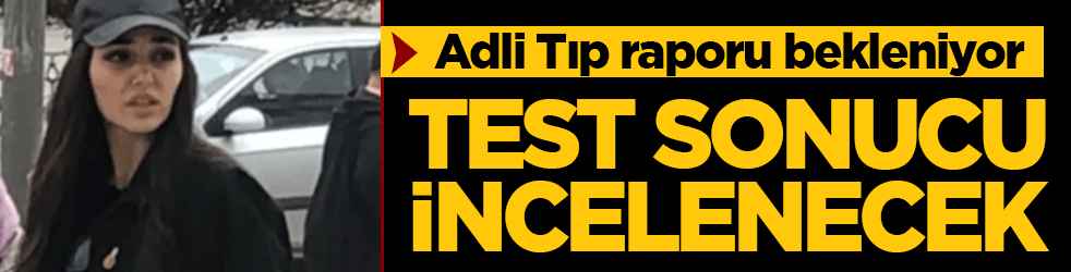 Adli Tıp raporu bekleniyor: Hande Erçel’in test sonucu incelenecek