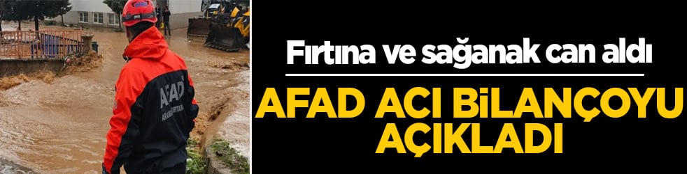 AFAD acı bilançoyu açıkladı: Fırtına ve sağanak 2 can aldı