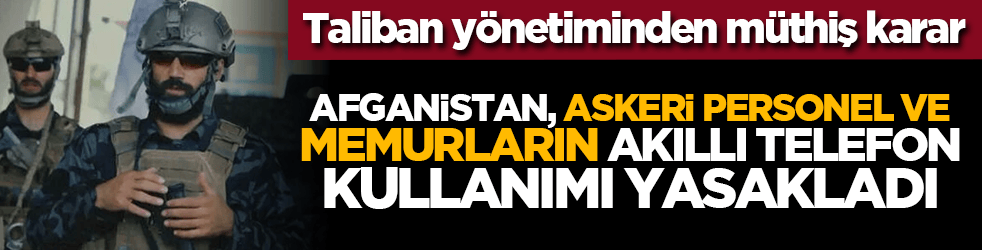 Afganistan, askeri personel ve memurların akıllı telefon kullanımı yasakladı