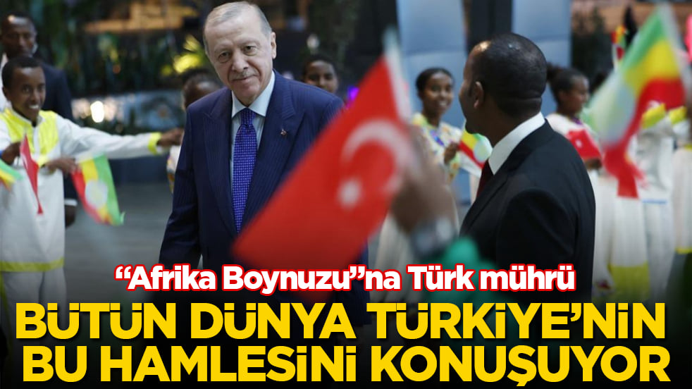 "Afrika Boynuzu"na Türk mührü! Bütün dünya Türkiye’nin bu hamlesini konuşuyor