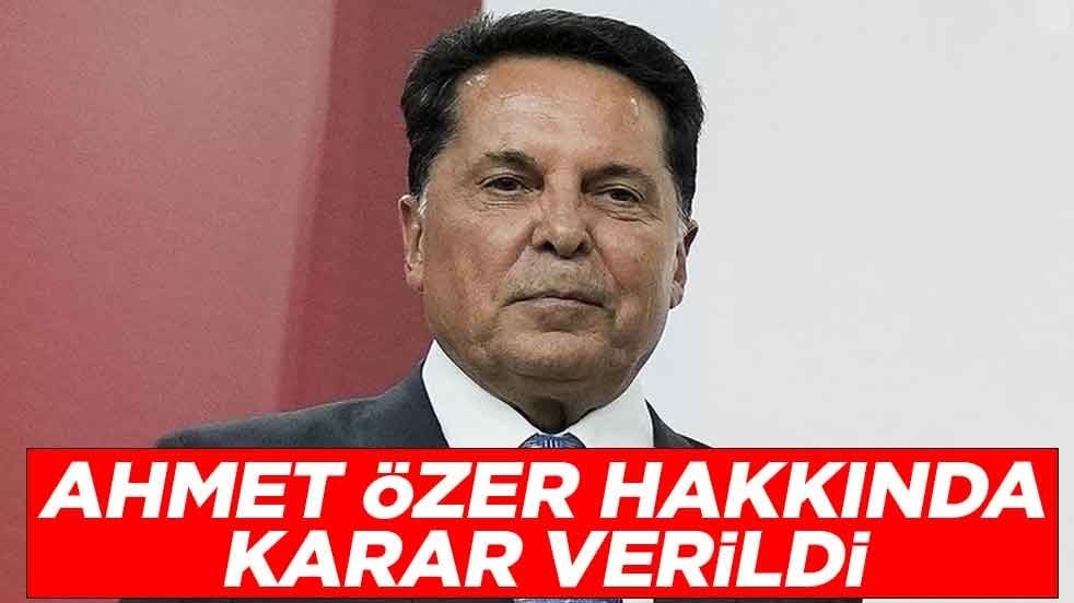 Ahmet Özer hakkında karar verildi