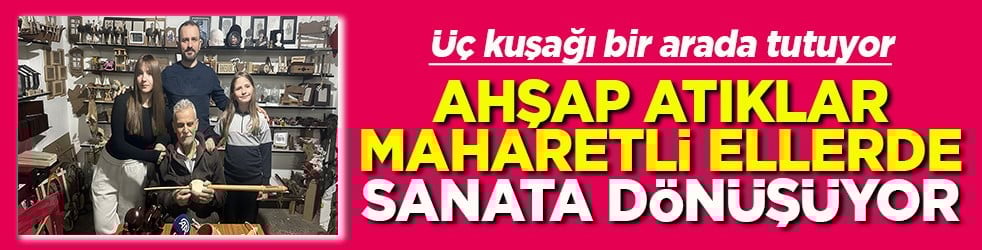 Ahşap atıklar maharetli ellerde sanata dönüşüyor