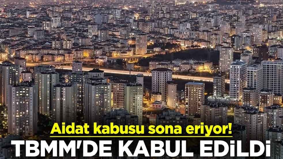 Aidat kabusu sona eriyor!! TBMM'de kabul edildi