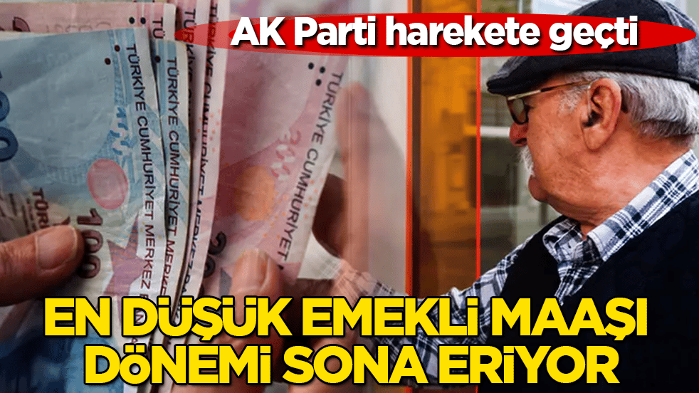 AK Parti harekete geçti! En düşük emekli maaşı dönemi sona eriyor