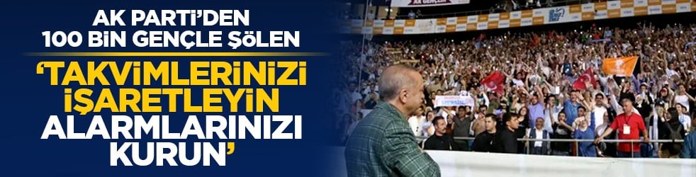 AK Parti’den 100 bin gençle şölen: ‘Takvimlerinizi işaretleyin alarmlarınızı kurun’