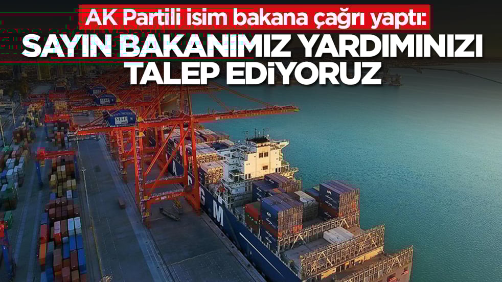 AK Partili isim bakana çağrı yaptı: Sayın Bakanımız yardımınızı arz ediyoruz