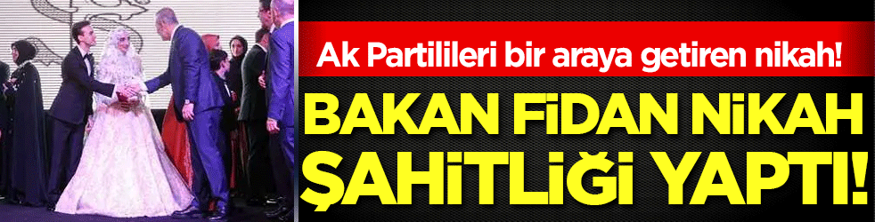 Ak Partilileri bir araya getiren nikah: Hakan Fidan şahitlik yaptı!