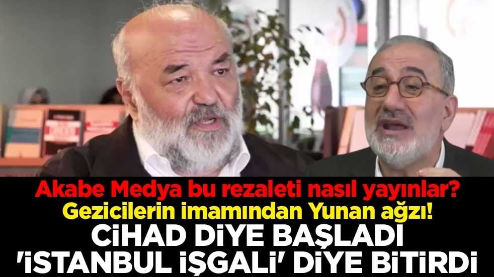 Akabe Medya bu rezaleti nasıl yayınlar? Gezicilerin imamından Yunan ağzı! Cihad diye başladı 'İstanbul işgali' diye bitirdi