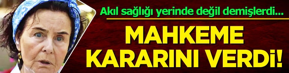 Akıl sağlığı yerinde değil demişlerdi... Mahkeme kararını verdi...