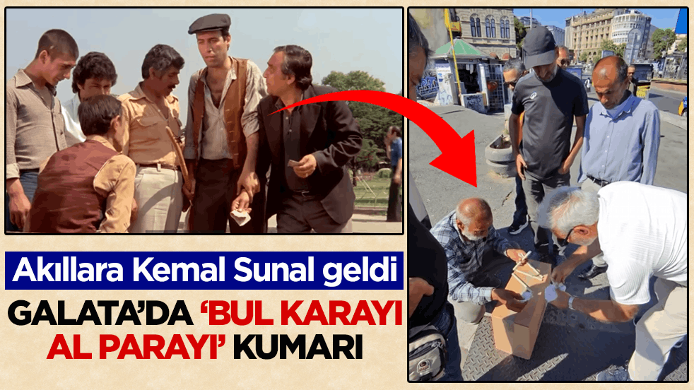 Akıllara Kemal Sunal geldi! Galata’da ‘bul karayı al parayı’ kumarı