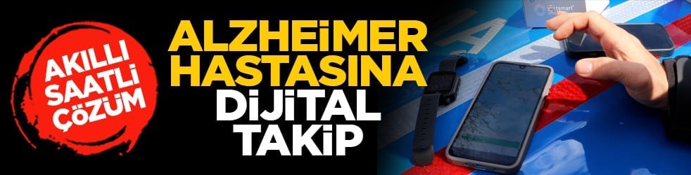 Akıllı saatli çözüm: Alzheimer hastasına dijital takip