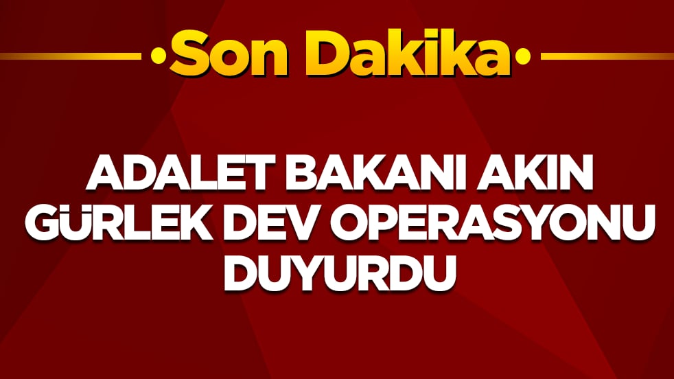 Akın Gürlek büyük operasyonu duyurdu: Organize suç ağına dev darbe indirildi