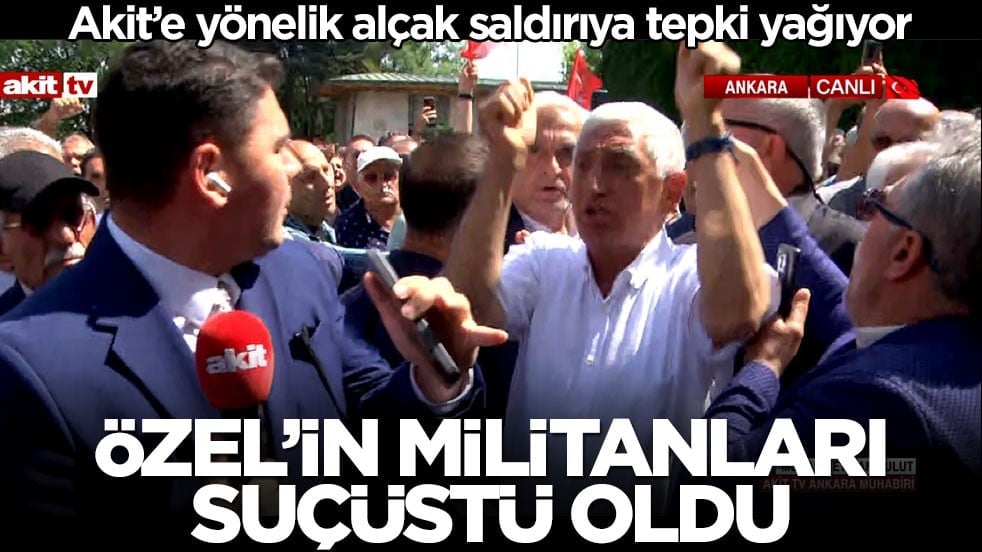 Akit’e yönelik alçak saldırıya tepki yağıyor! Özel’in militanları suçüstü oldu