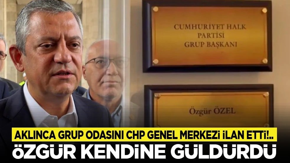 Aklınca grup odasını CHP Genel Merkezi ilan etti!.. Özgür kendine güldürdü