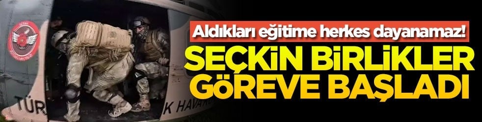 Aldıkları eğitime herkes dayanamaz! Seçkin birlikler göreve başladı