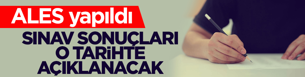 ALES yapıldı! Sınav sonuçları 5 Haziran'da açıklanacak
