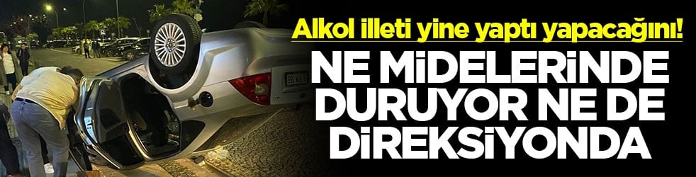 Alkol illeti yine yaptı yapacağını Ne midelerinde duruyor ne direksiyonda