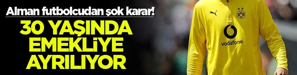 Alman futbolcudan şok karar! 30 yaşında emekliye ayrılıyor