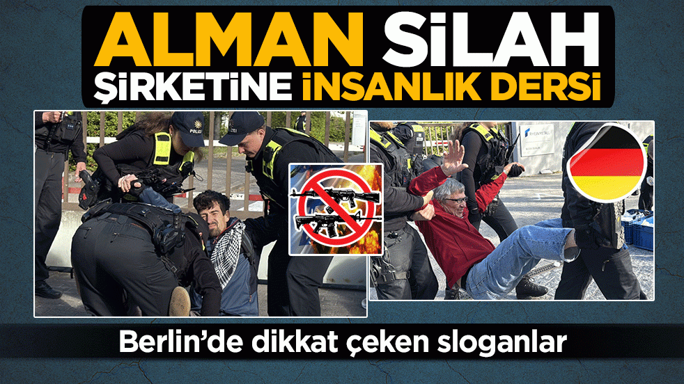 Alman silah şirketine insanlık dersi: Berlin’de dikkat çeken sloganlar 
