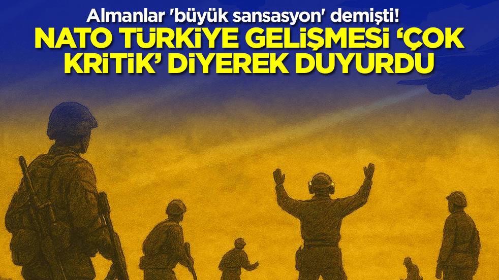 Almanlar 'büyük sansasyon' demişti! NATO Türkiye gelişmesini 'çok kritik' diyerek duyurdu