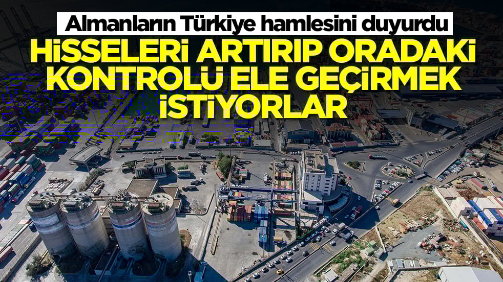 Almanların Türkiye hamlesini duyurdu: Hisseleleri artırıp oradaki kontrolü ele geçirmek istiyorlar