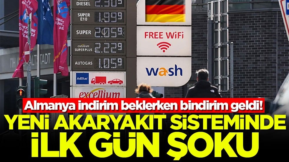 Almanya indirim beklerken bindirim geldi! Yeni akaryakıt sisteminde ilk gün şoku