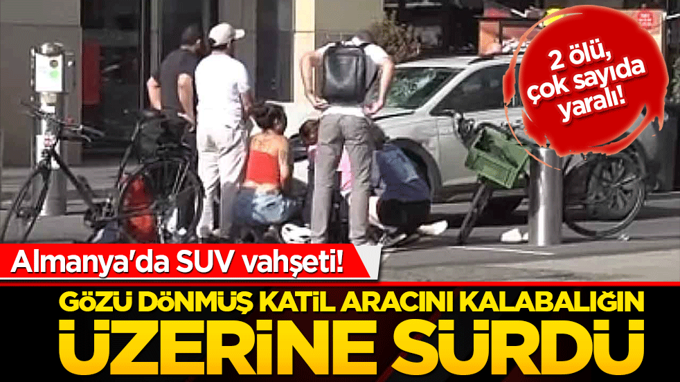 Almanya'da SUV vahşeti! Gözü dönmüş katil aracını kalabalığın üzerine sürdü: 2 ölü, çok sayıda yaralı!
