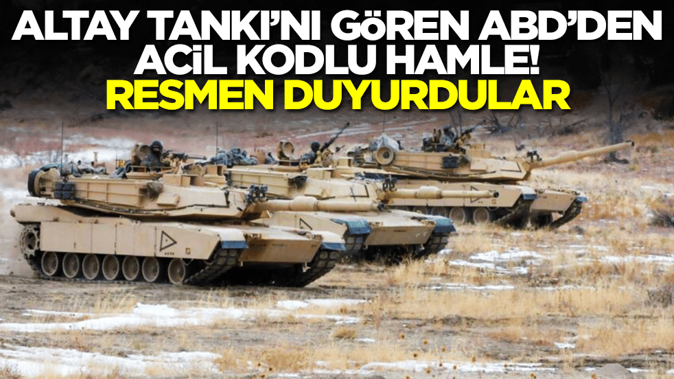 Altay Tankı'nı gören ABD'den acil kodlu hamle: Resmen duyurdular