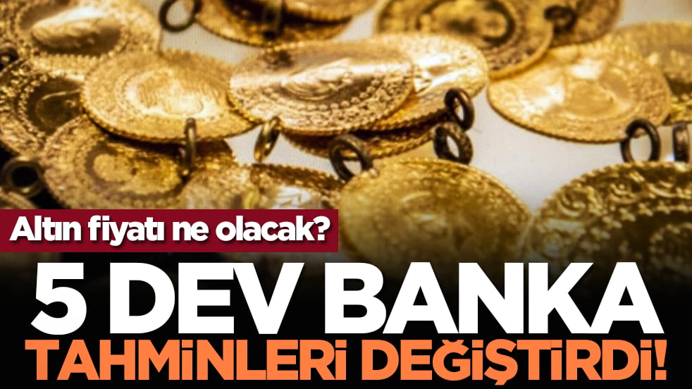Altın fiyatı ne olacak? 5 dev banka tahminleri değiştirdi!